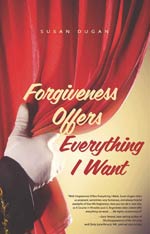 Forgiveness Offers Everything I Want by Susan Dugan: book cover